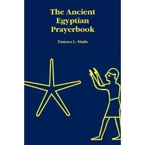    The Ancient Egyptian Prayerbook [Paperback] Tamara L. Siuda Books
