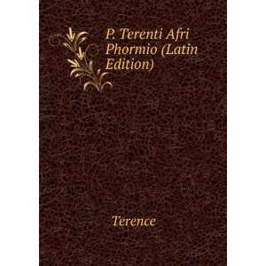  P. Terenti Afri Phormio (Latin Edition) Terence Books