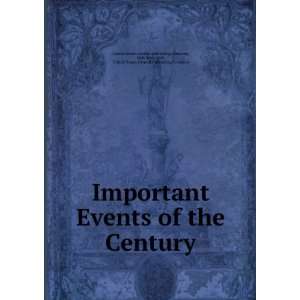 Important events of the century  containing historical synopsis of 