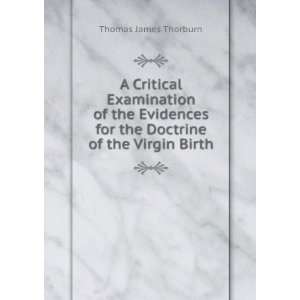   for the Doctrine of the Virgin Birth Thomas James Thorburn Books