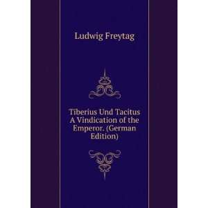  Tiberius Und Tacitus A Vindication of the Emperor. (German 