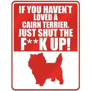  New  If U Havent Loved A Cairn Terrier , Just Shut The 