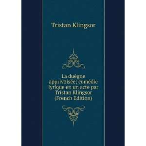  un acte par Tristan Klingsor (French Edition) Tristan Klingsor Books