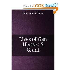   of Gen Ulysses S Grant William Horatio Barnes  Books