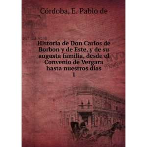   de Vergara hasta nuestros dias. 1 E. Pablo de CÃ³rdoba Books