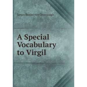 special vocabulary to Virgil, covering his complete works J B. 1833 