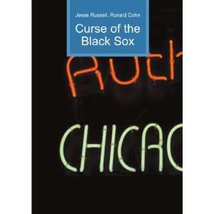  Curse of the Black Sox Ronald Cohn Jesse Russell Books