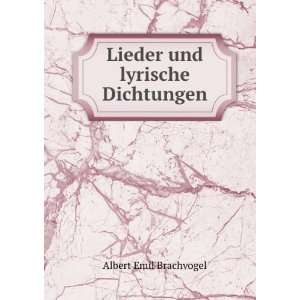    Lieder und lyrische Dichtungen Albert Emil Brachvogel Books