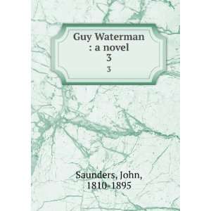  Guy Waterman  a novel. 3 John, 1810 1895 Saunders Books