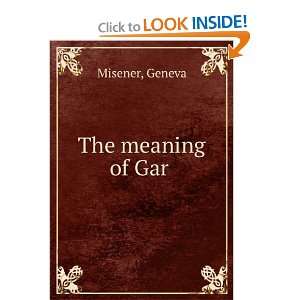  The meaning of Gar Geneva Misener Books