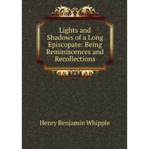   Being Reminiscences and Recollections Henry Benjamin Whipple Books
