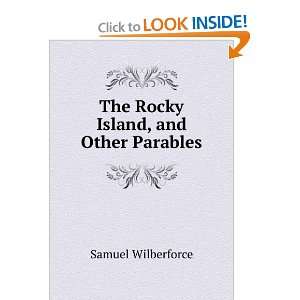    The Rocky Island, and Other Parables Samuel Wilberforce Books