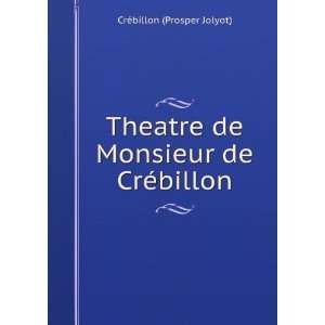   de Monsieur de CrÃ©billon CrÃ©billon (Prosper Jolyot) Books