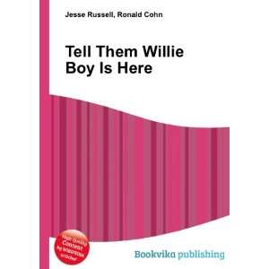    Tell Them Willie Boy Is Here Ronald Cohn Jesse Russell Books