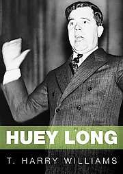 Huey Long A Biography Library Edition by T. Harry Williams 2009 