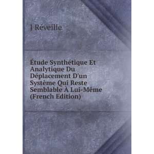   Reste Semblable Ã? Lui MÃªme (French Edition) J RÃ©veille Books