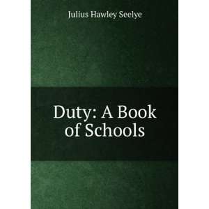  Duty A Book of Schools Julius Hawley Seelye Books