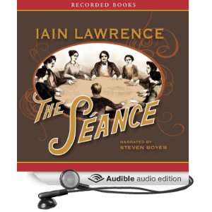  The Séance (Audible Audio Edition) Iain Lawrence, Steven 