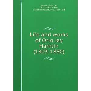  Life and works of Orlo Jay Hamlin (1803 1880) Orlo Jay 