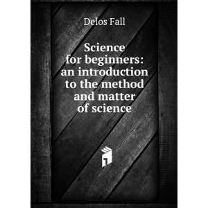  Science for beginners an introduction to the method and matter 