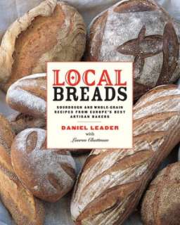 Local Breads Sourdough and Whole Grain Recipes from Europes Best 