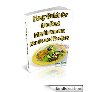 Easy Guide for the Best Mediterranean Meals and Recipes Bruce Benwa 
