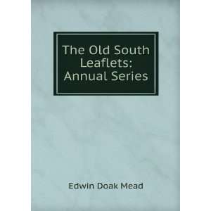    The Old South Leaflets Annual Series Edwin Doak Mead Books
