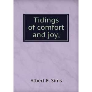  Tidings of comfort and joy; Albert E. Sims Books