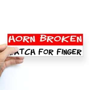    Horn Broken, Watch For Finger Car Bumper Sticker by 