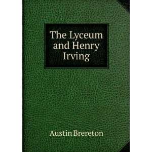  The Lyceum and Henry Irving Austin Brereton Books