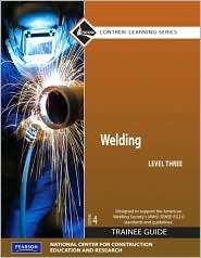 Welding Level 3 Trainee Guide, Paperback, (0132135116), NCCER 