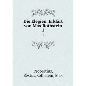   ¤rt von Max Rothstein. 1 Sextus,Rothstein, Max Propertius Books