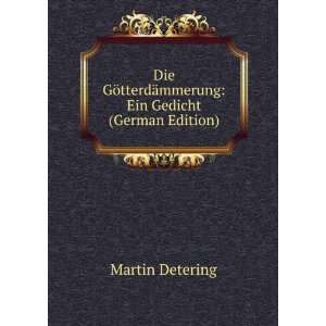   tterdÃ¤mmerung Ein Gedicht (German Edition) Martin Detering Books