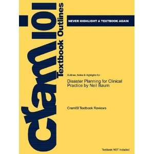  Studyguide for Disaster Planning for Clinical Practice by Neil Baum 