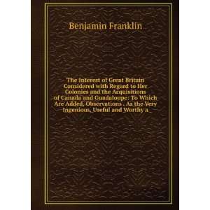   As the Very Ingenious, Useful and Worthy a Benjamin Franklin Books