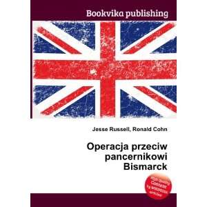   przeciw pancernikowi Bismarck Ronald Cohn Jesse Russell Books