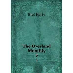  The Overland Monthly. 3 Bret Harte Books