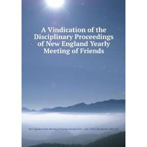 Vindication of the Disciplinary Proceedings of New England Yearly 