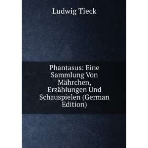   ErzÃ¤hlungen Und Schauspielen (German Edition) Ludwig Tieck Books