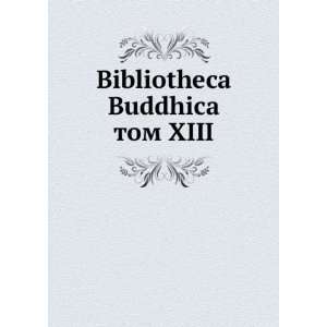  Bibliotheca Buddhica. tom XIII (in Russian language 