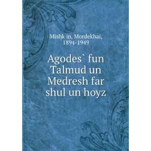   un Medresh far shul un hoyz Mordekhai, 1894 1949 MishkÌ£in Books