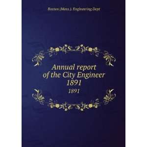   report of the City Engineer. 1891 Boston (Mass.). Engineering Dept