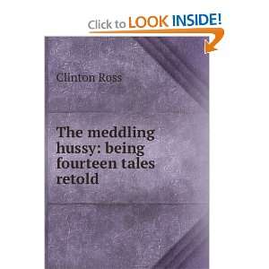  The meddling hussy being fourteen tales retold Clinton 