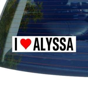 I Love Heart ALYSSA   Window Bumper Sticker Automotive