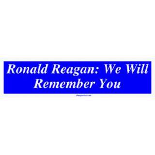   Ronald Reagan We Will Remember You Large Bumper Sticker Automotive