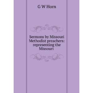  Sermons by Missouri Methodist preachers representing the 
