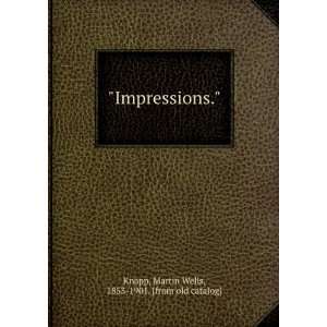 Impressions. Martin Wells, 1853 1901. [from old catalog] Knapp 