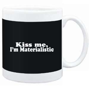   Mug Black  Kiss me, Im materialistic  Adjetives