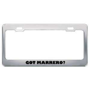  Got Marrero? Last Name Metal License Plate Frame Holder 