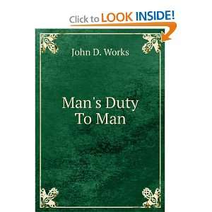  Mans Duty To Man John D. Works Books